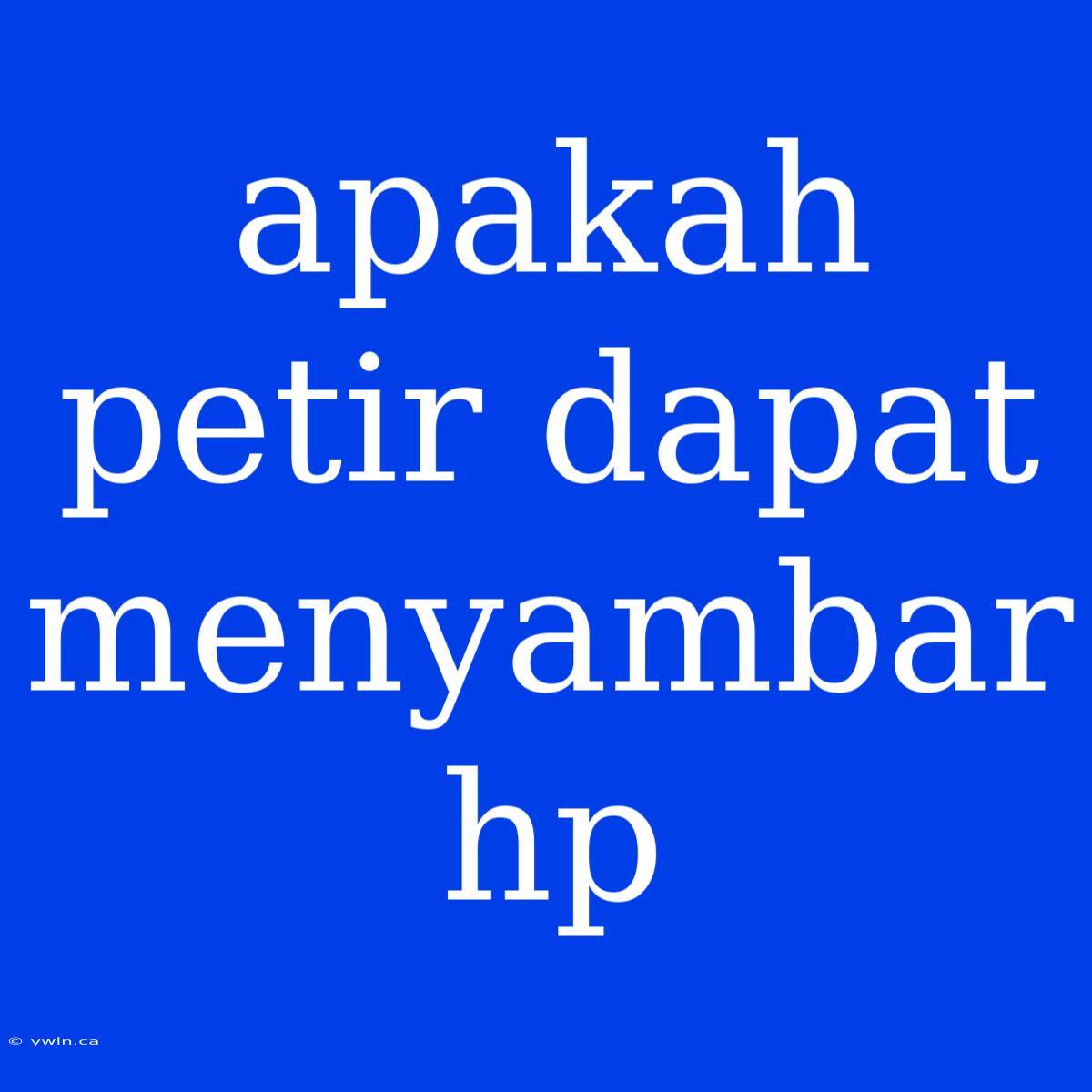 Apakah Petir Dapat Menyambar Hp