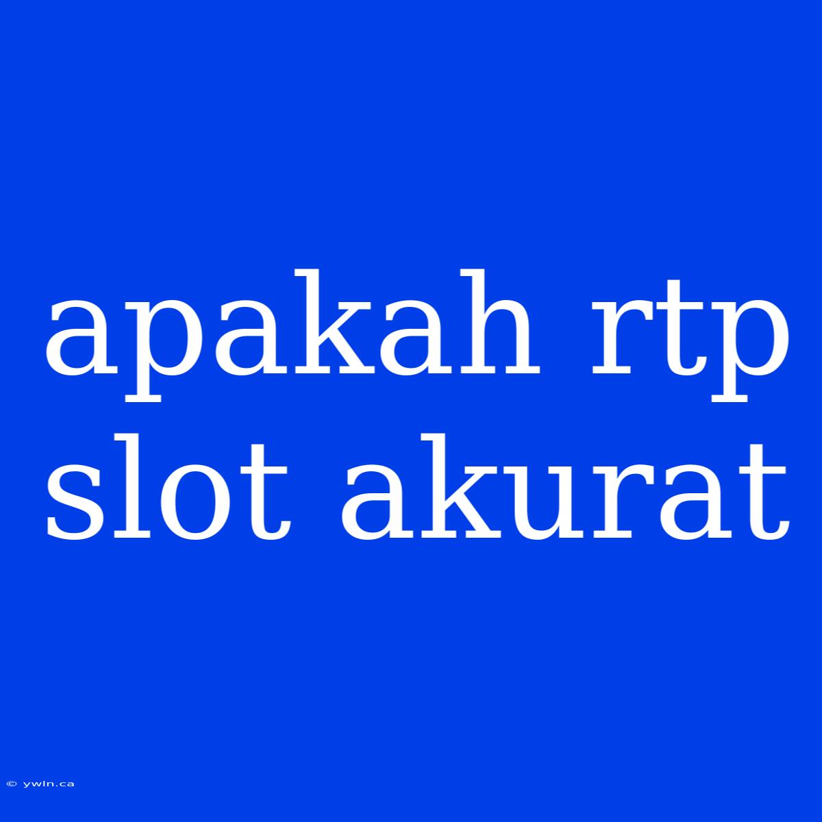 Apakah Rtp Slot Akurat