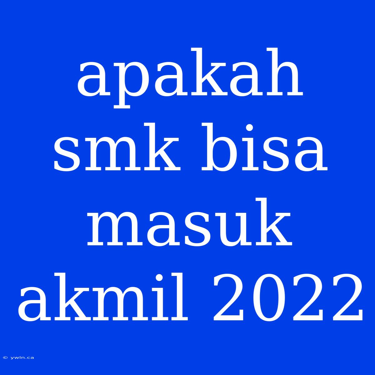 Apakah Smk Bisa Masuk Akmil 2022