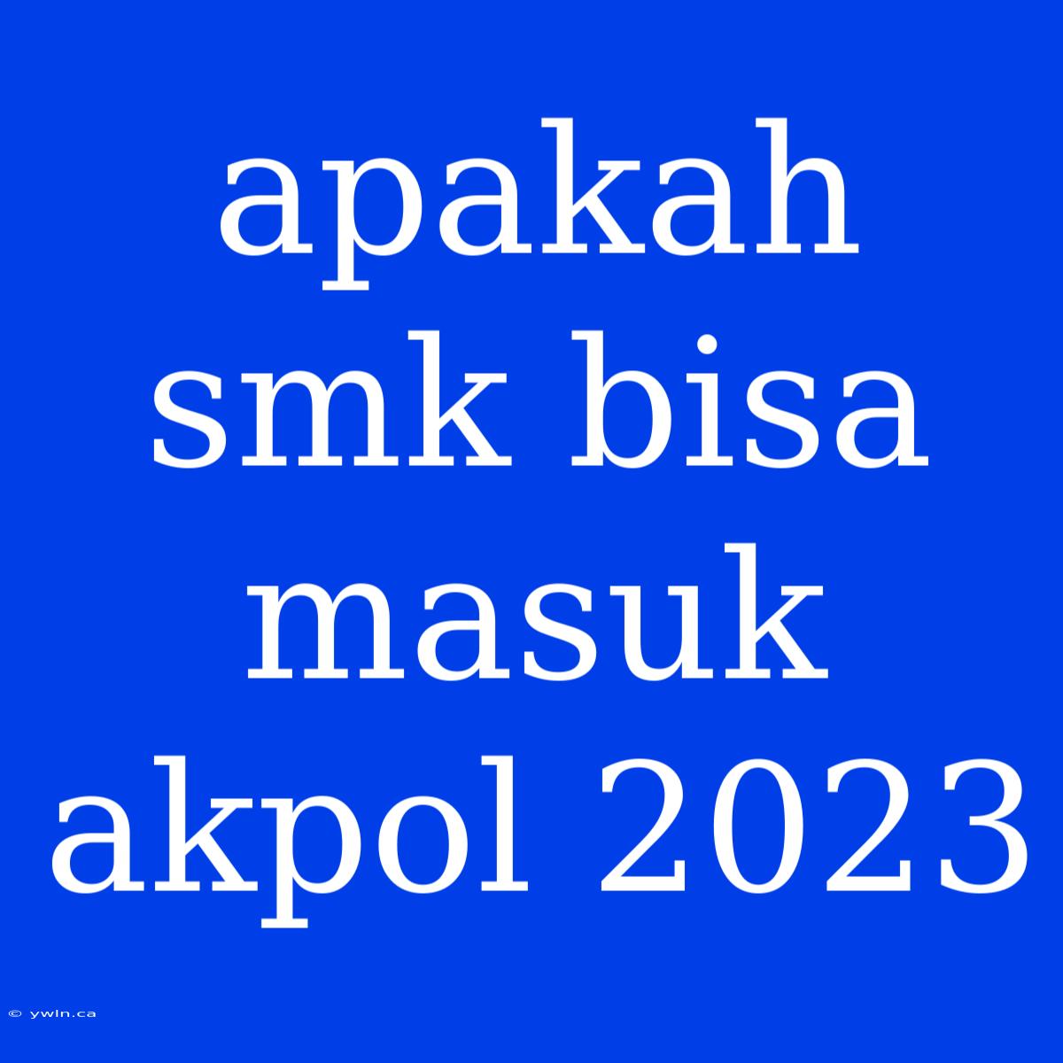 Apakah Smk Bisa Masuk Akpol 2023