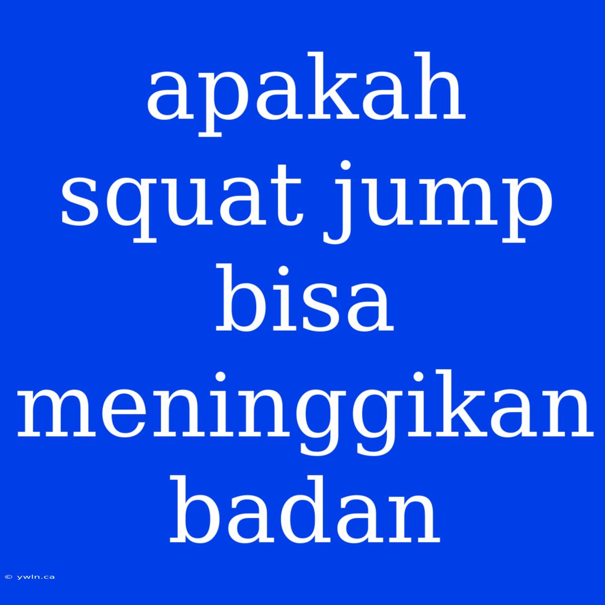 Apakah Squat Jump Bisa Meninggikan Badan