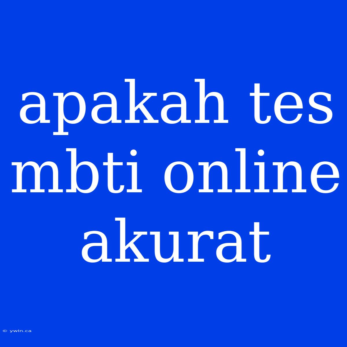 Apakah Tes Mbti Online Akurat