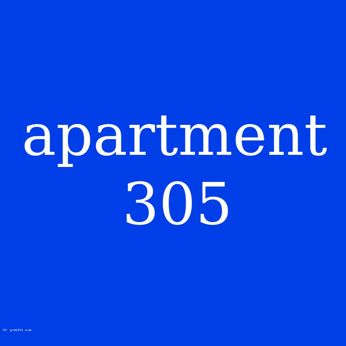 Apartment 305