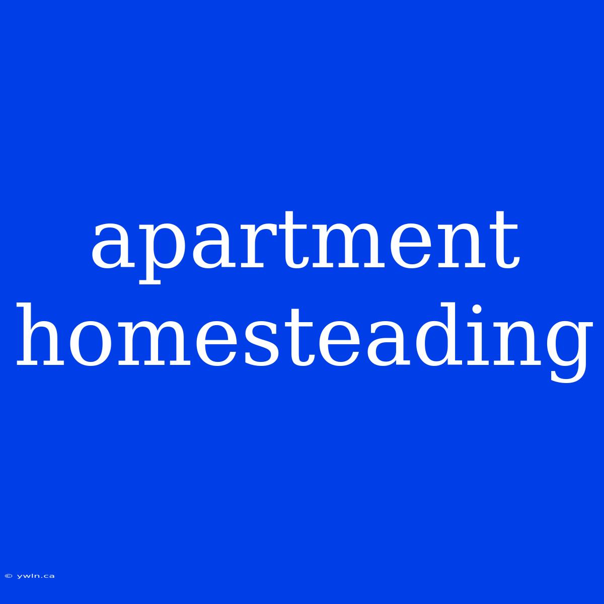 Apartment Homesteading