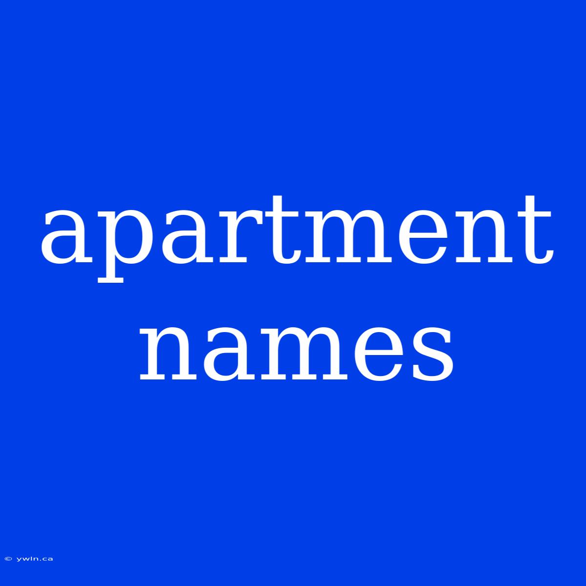 Apartment Names