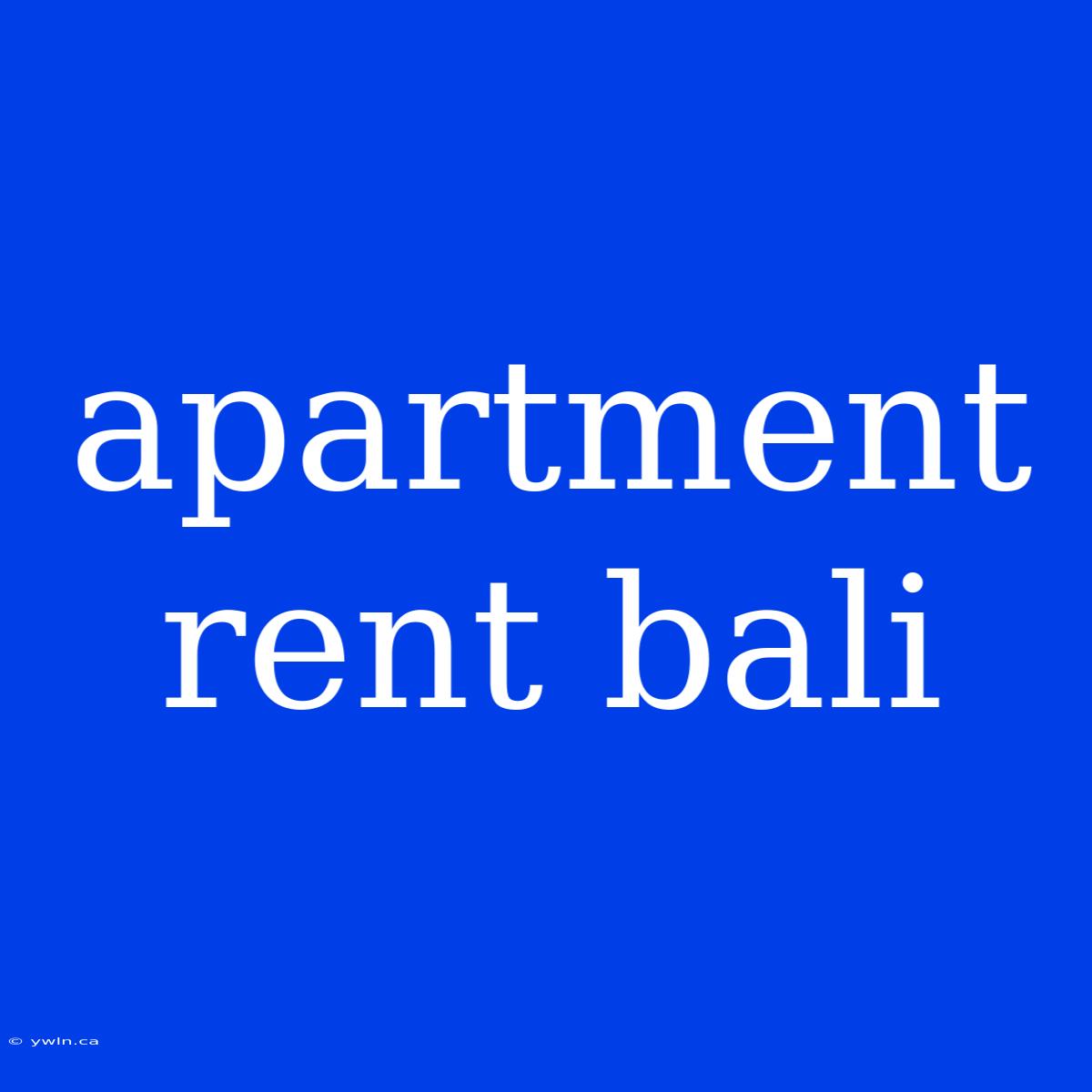 Apartment Rent Bali