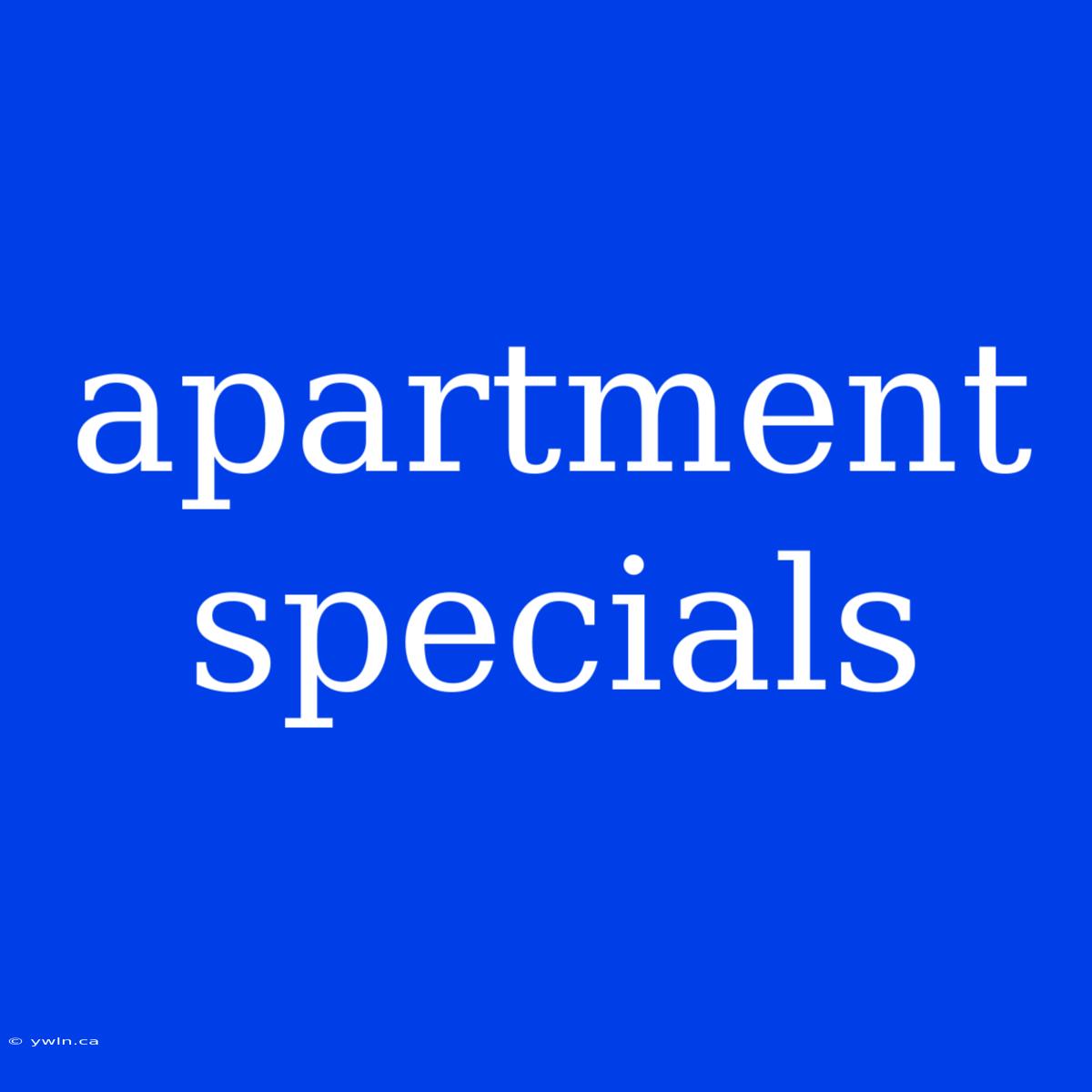 Apartment Specials