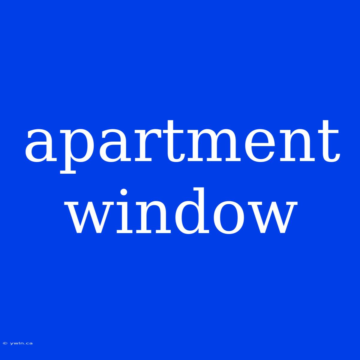 Apartment Window