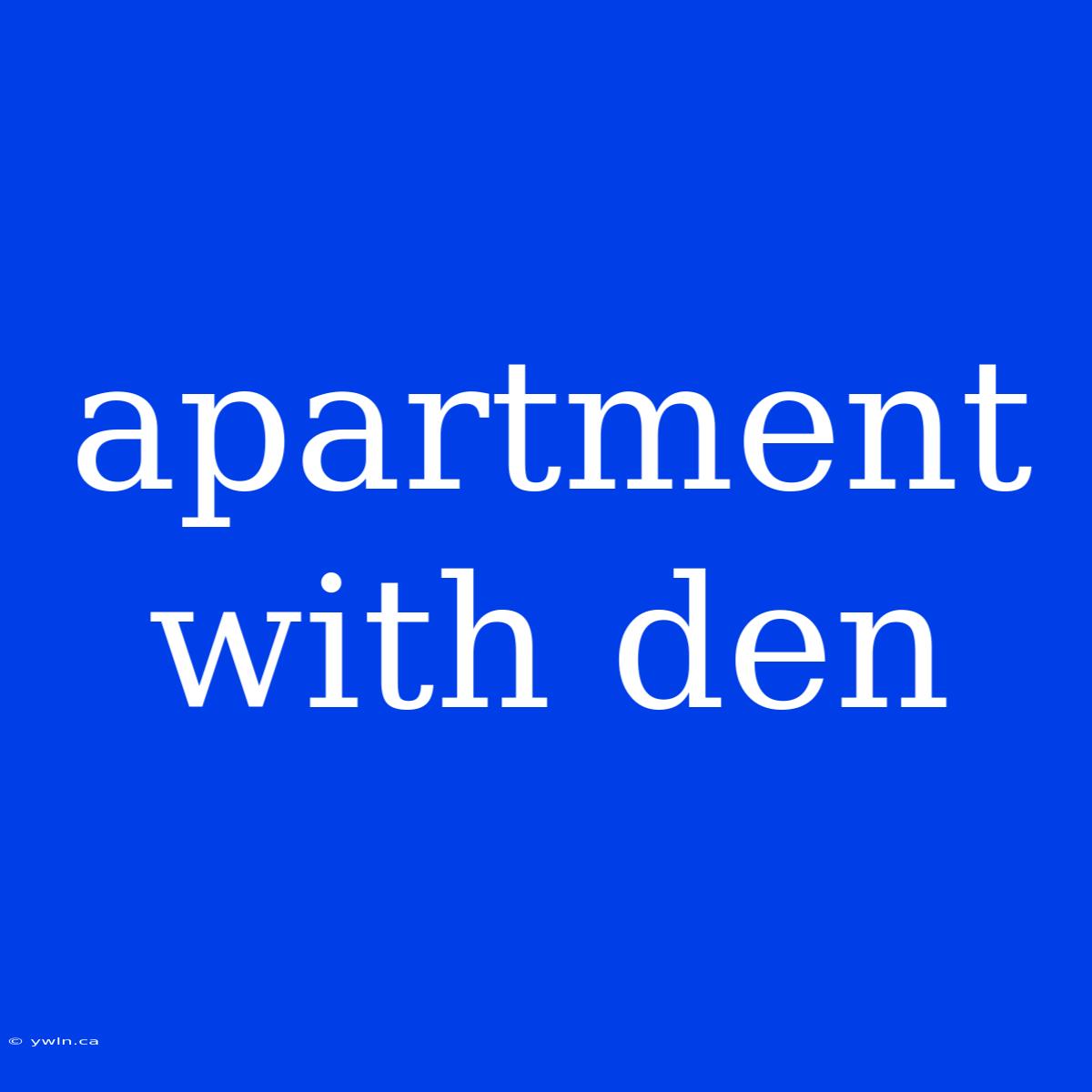 Apartment With Den