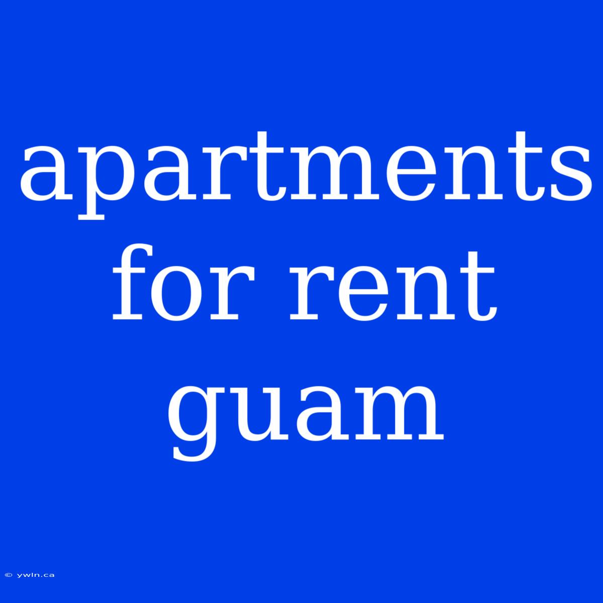 Apartments For Rent Guam