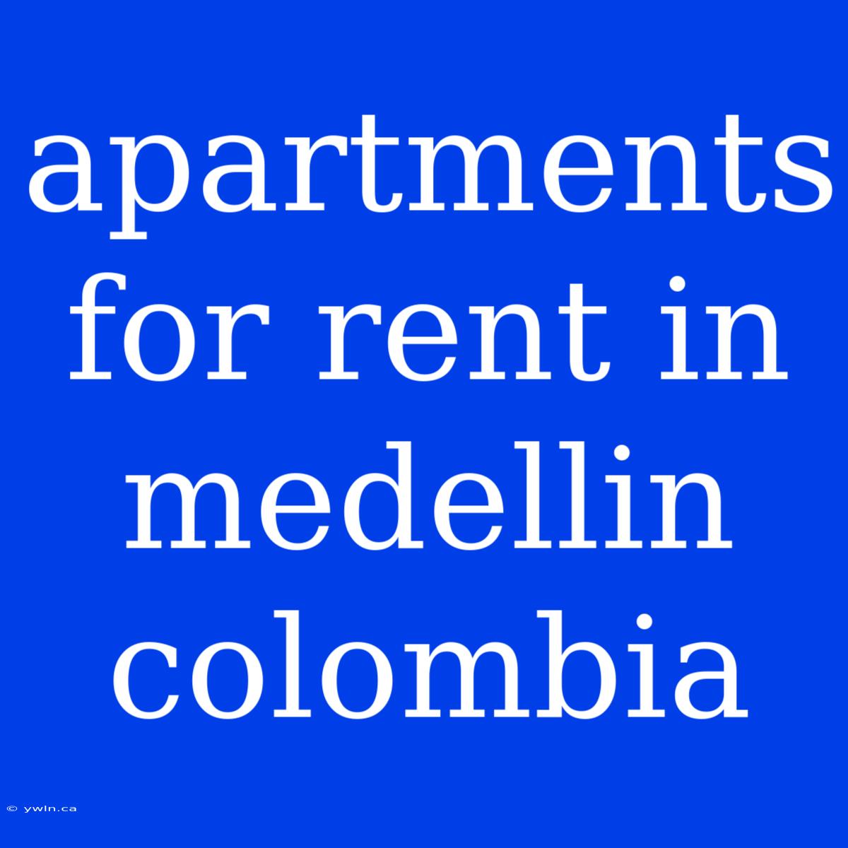 Apartments For Rent In Medellin Colombia