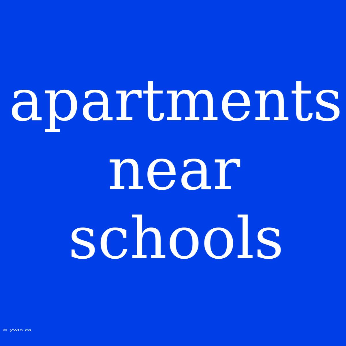 Apartments Near Schools