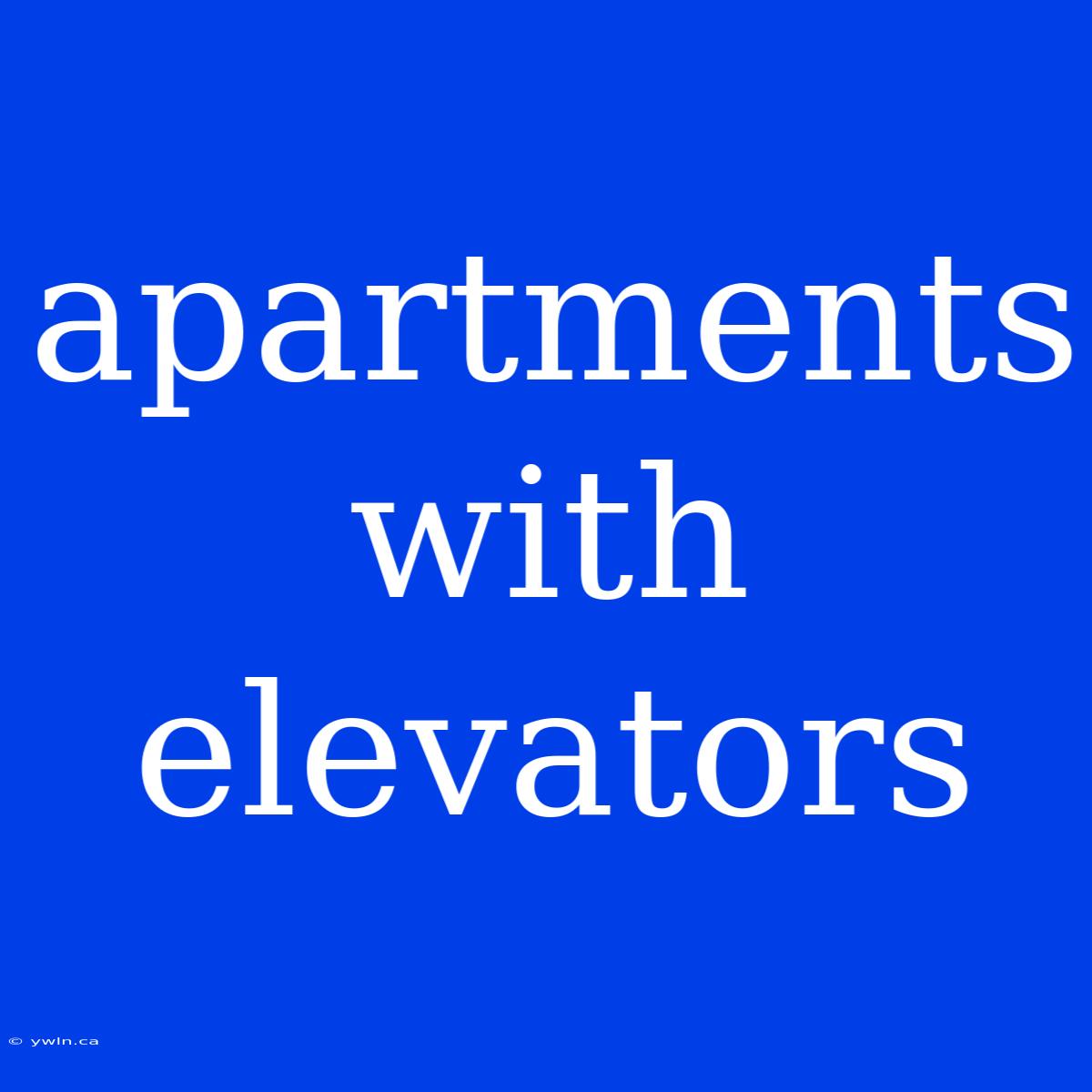 Apartments With Elevators