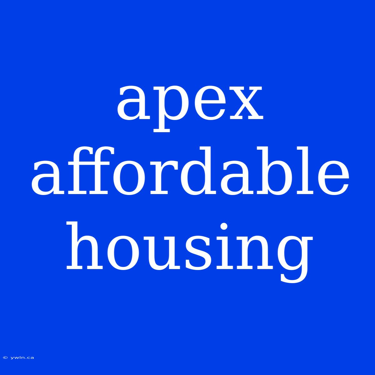 Apex Affordable Housing