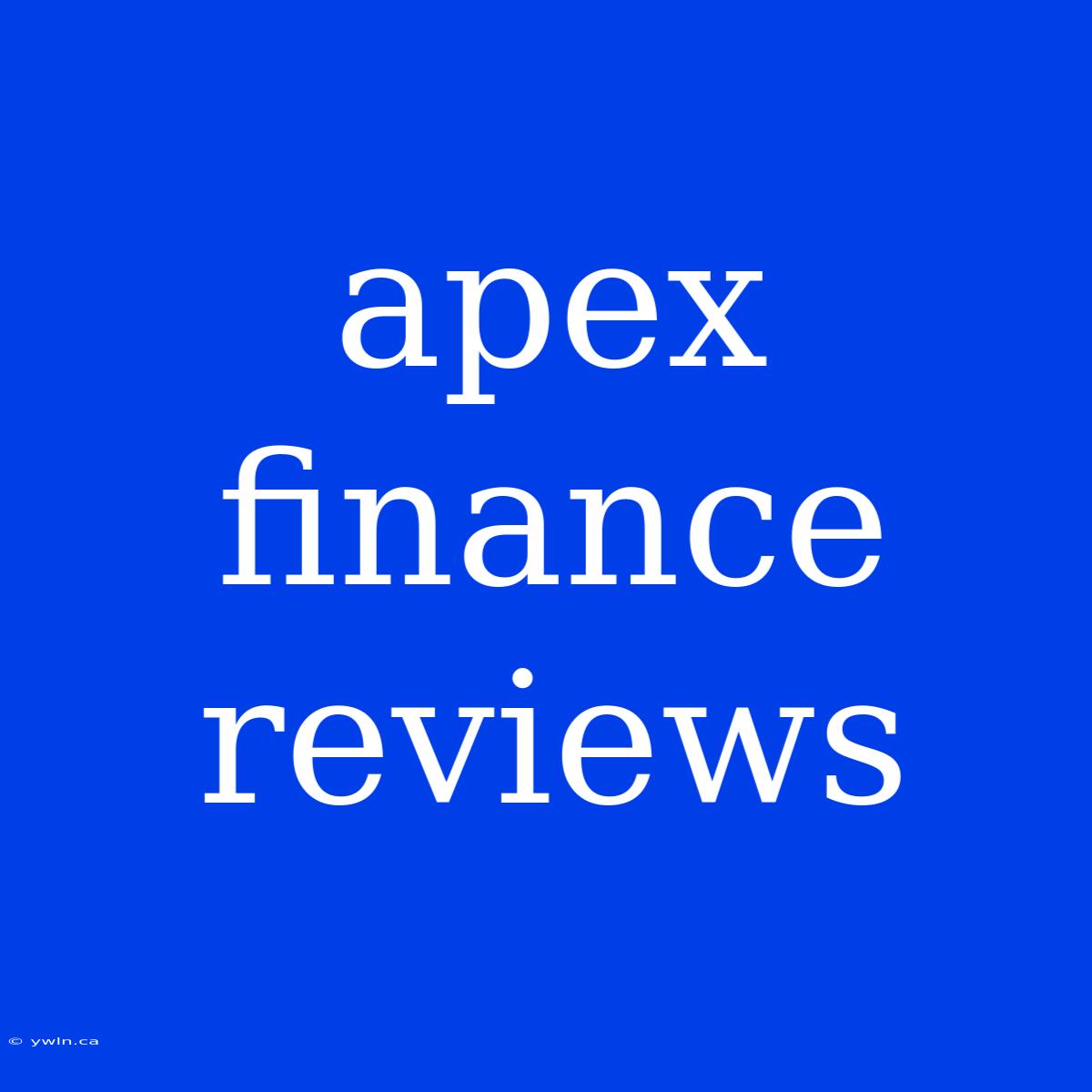 Apex Finance Reviews