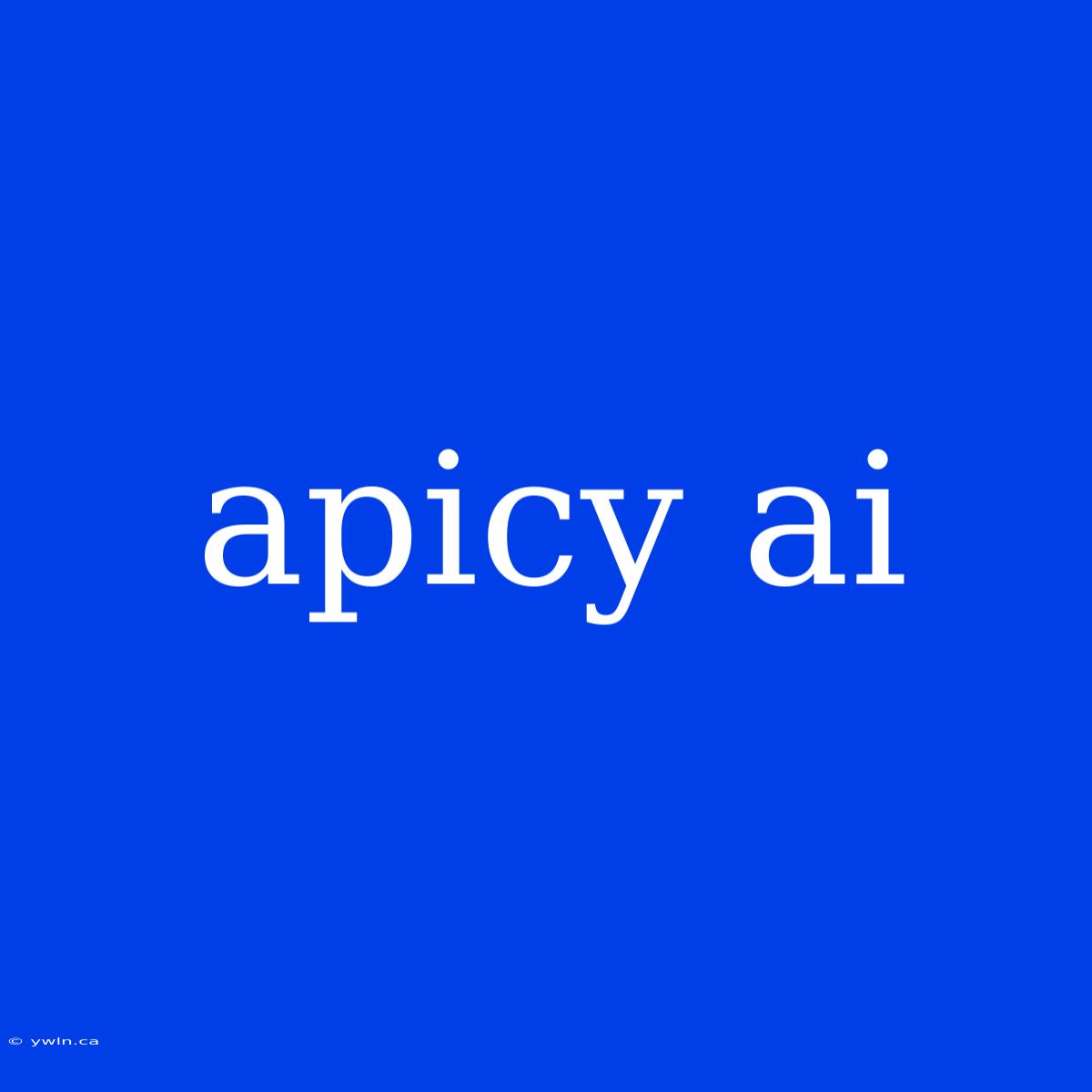 Apicy Ai