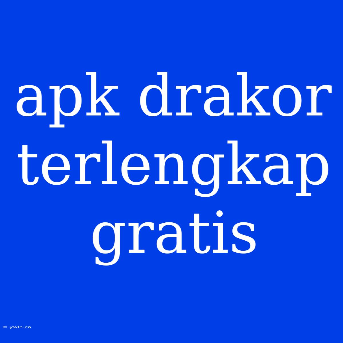 Apk Drakor Terlengkap Gratis