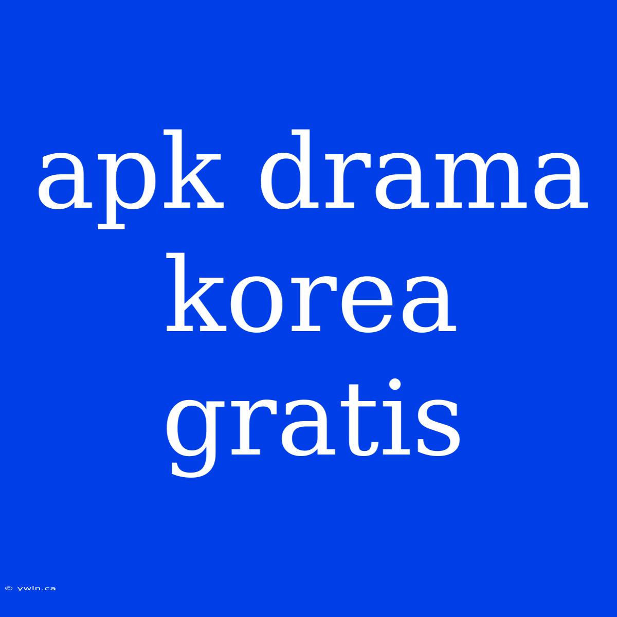 Apk Drama Korea Gratis