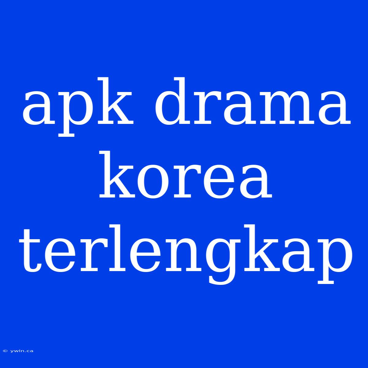 Apk Drama Korea Terlengkap