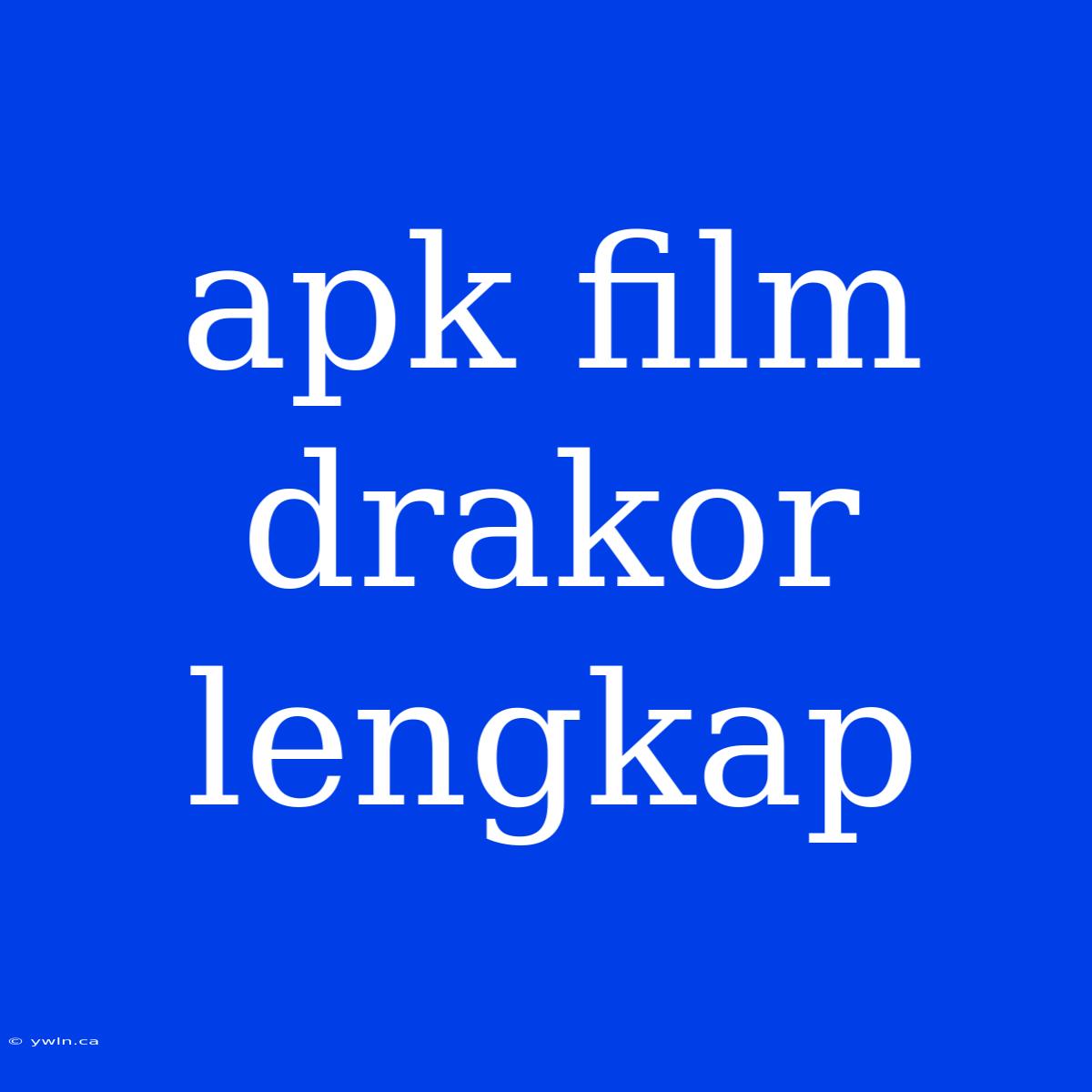 Apk Film Drakor Lengkap