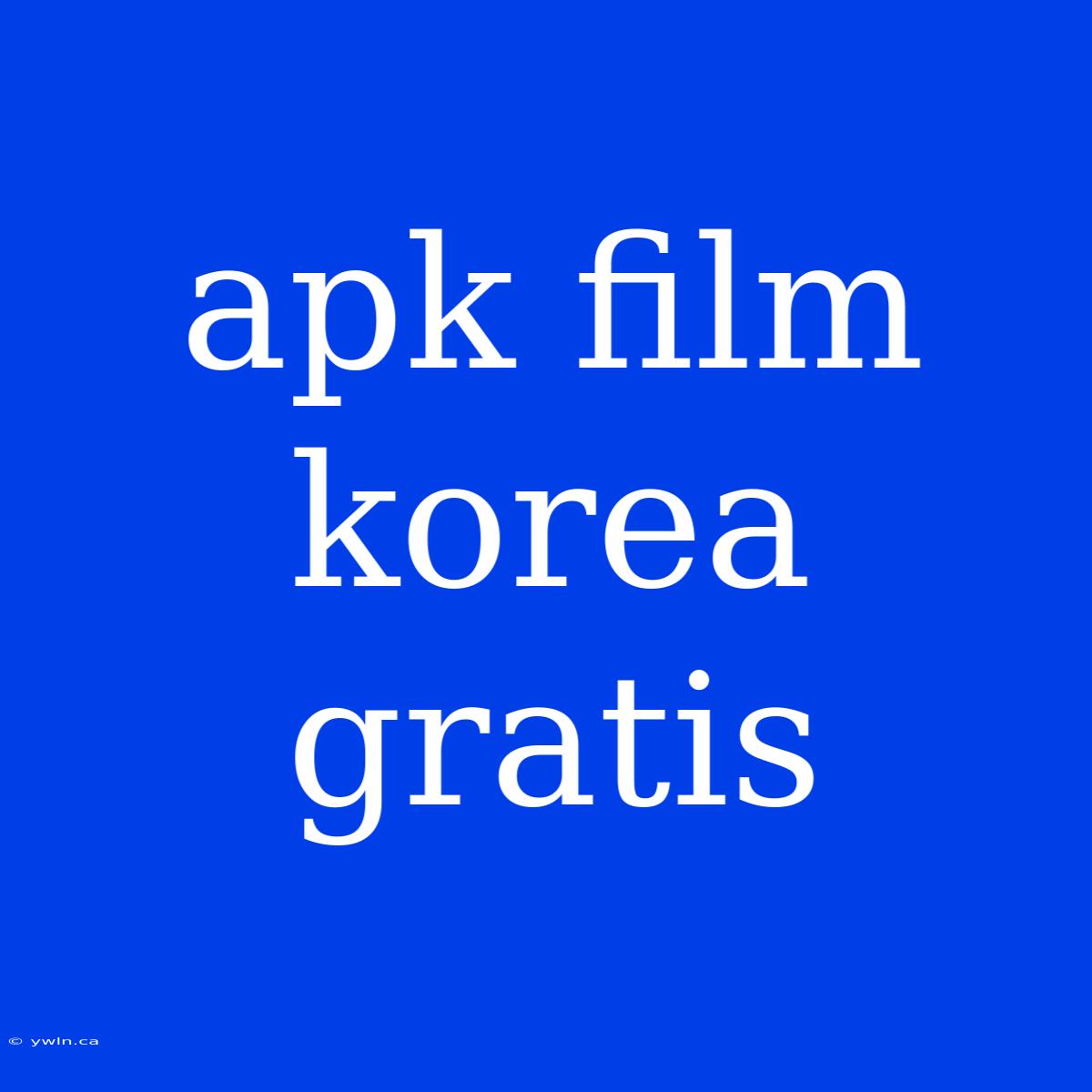 Apk Film Korea Gratis