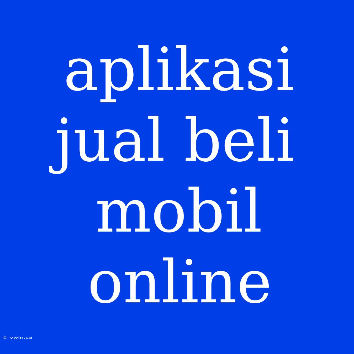 Aplikasi Jual Beli Mobil Online