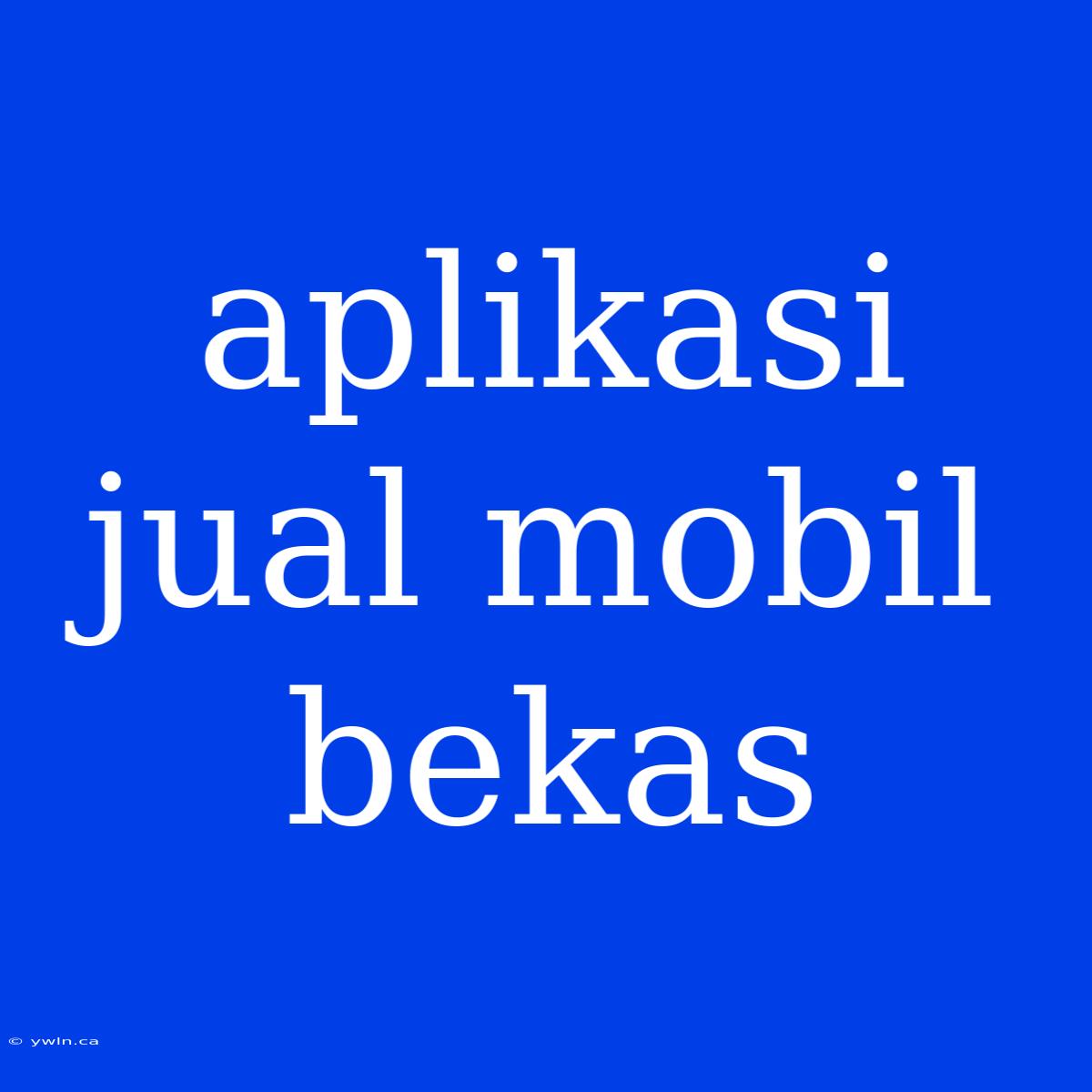 Aplikasi Jual Mobil Bekas