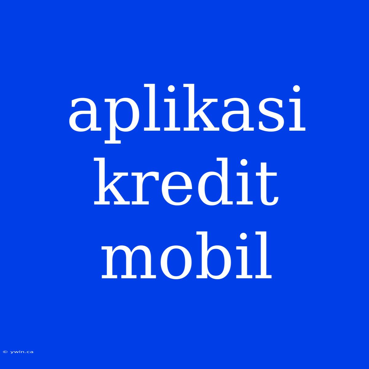 Aplikasi Kredit Mobil