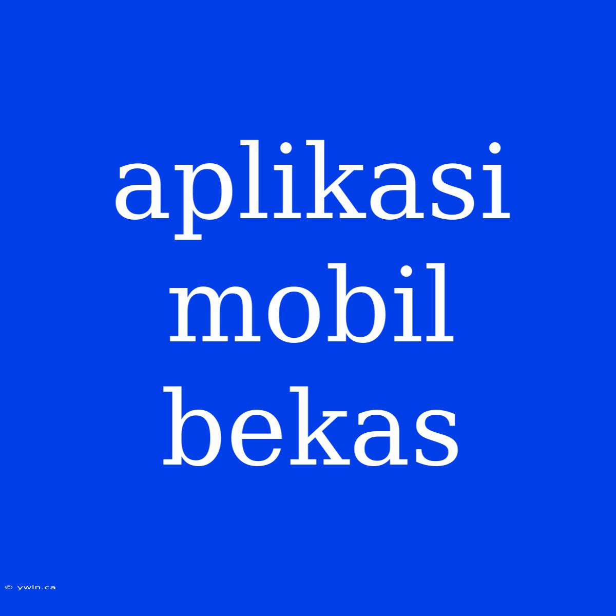 Aplikasi Mobil Bekas