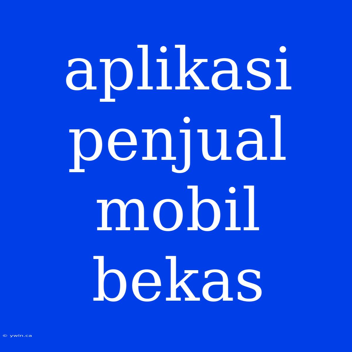 Aplikasi Penjual Mobil Bekas