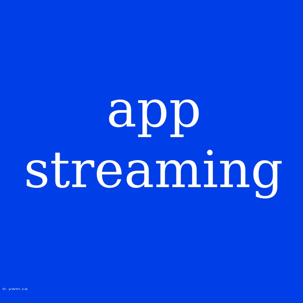 App Streaming