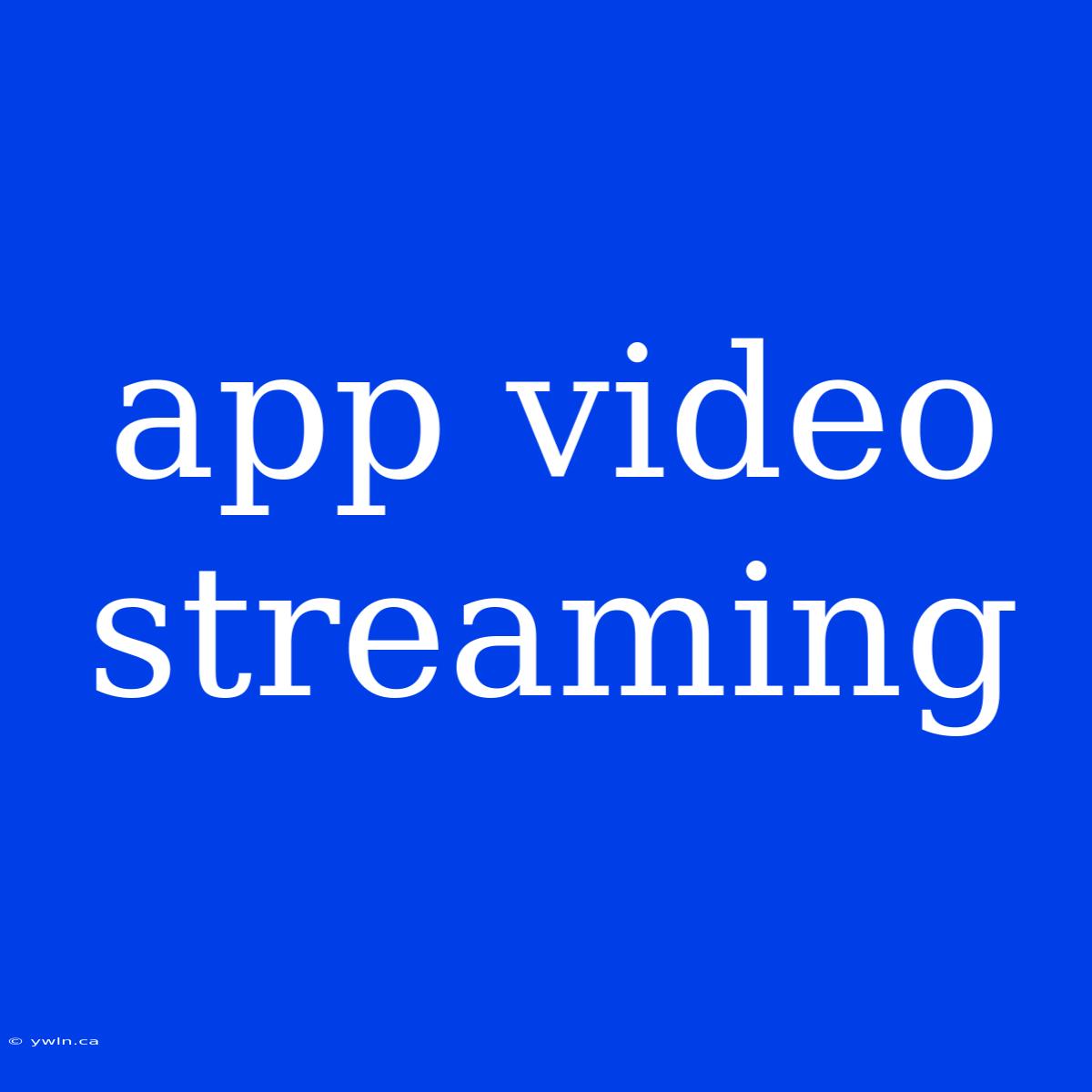 App Video Streaming