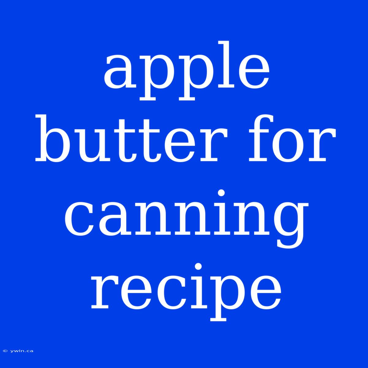 Apple Butter For Canning Recipe