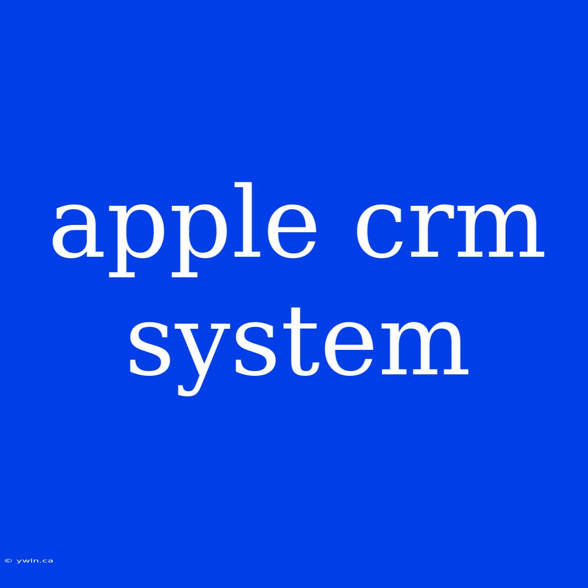 Apple Crm System