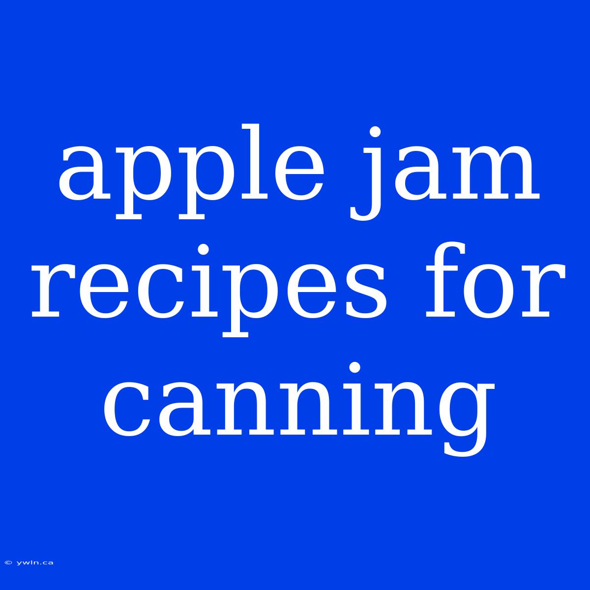 Apple Jam Recipes For Canning