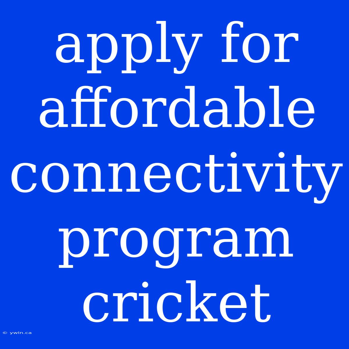 Apply For Affordable Connectivity Program Cricket