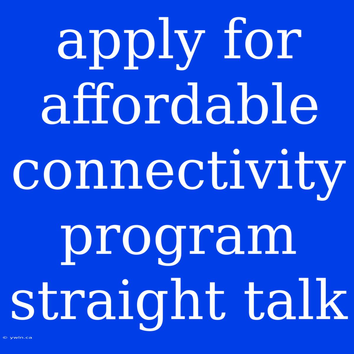 Apply For Affordable Connectivity Program Straight Talk