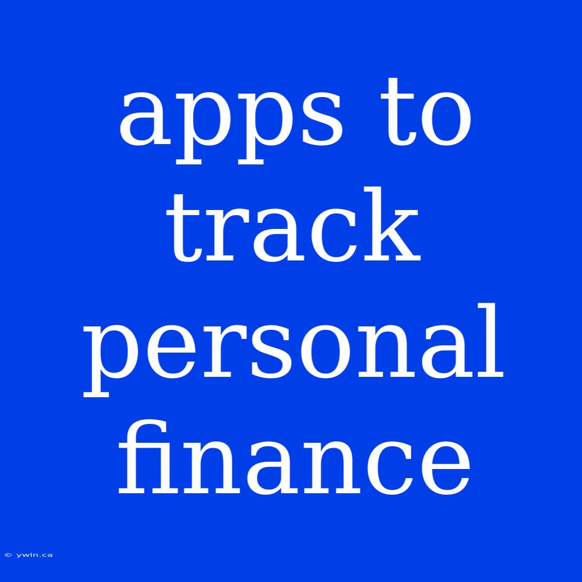 Apps To Track Personal Finance