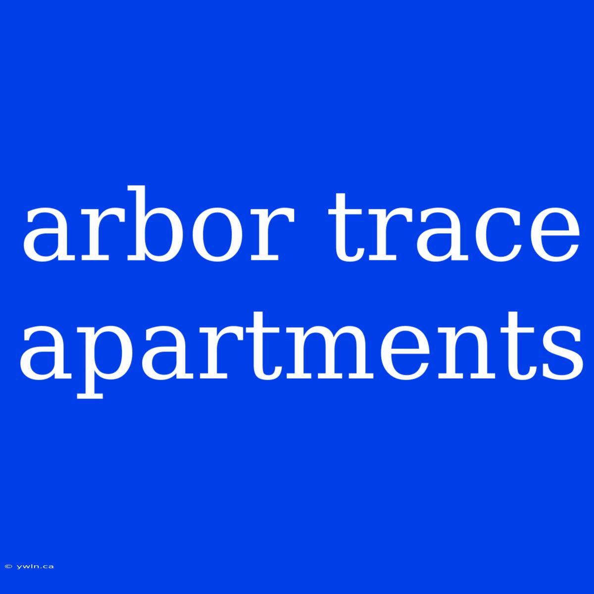 Arbor Trace Apartments