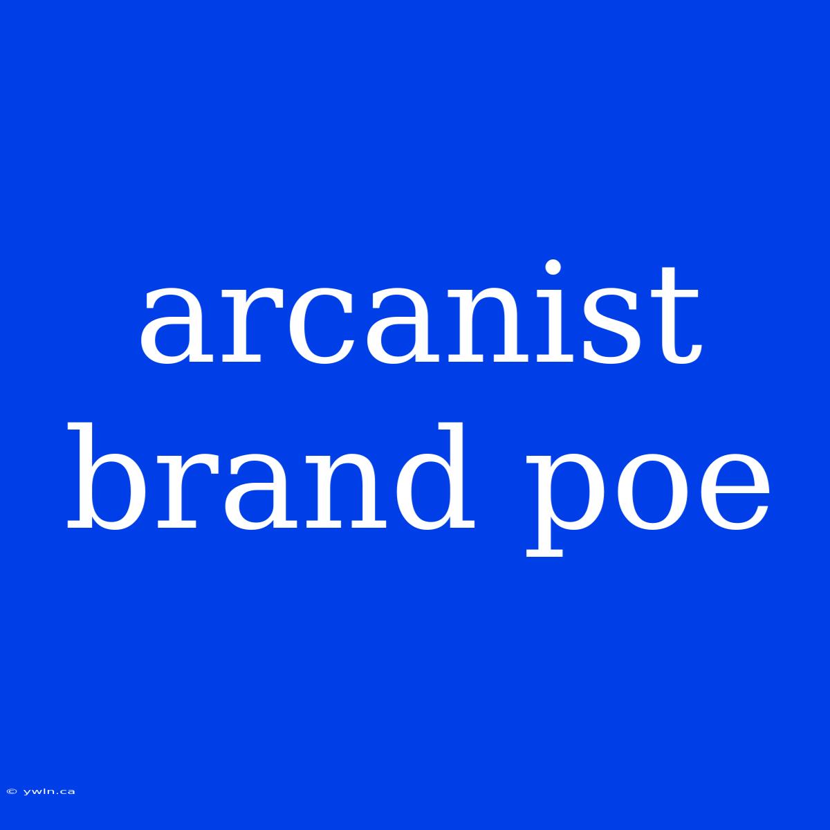 Arcanist Brand Poe