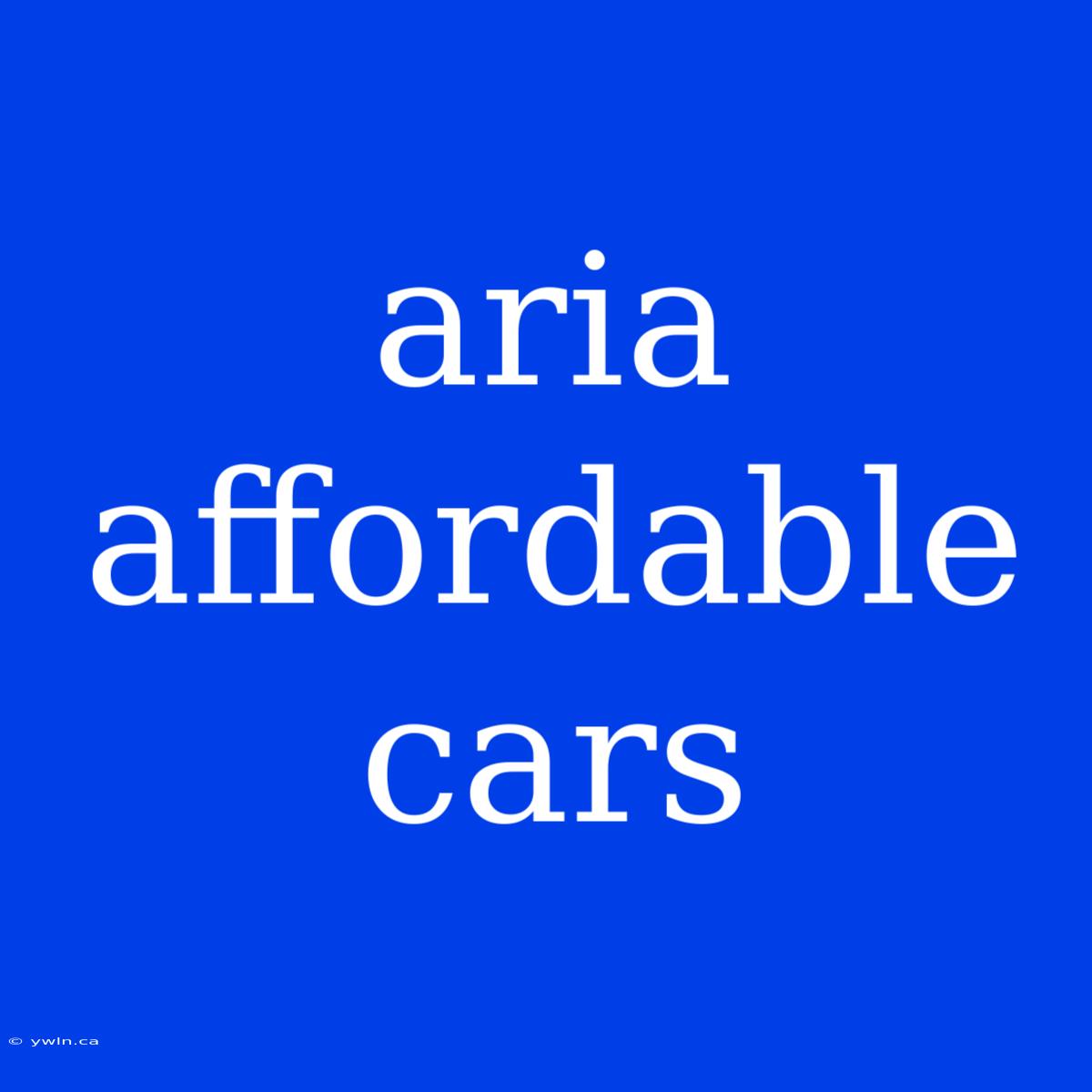 Aria Affordable Cars