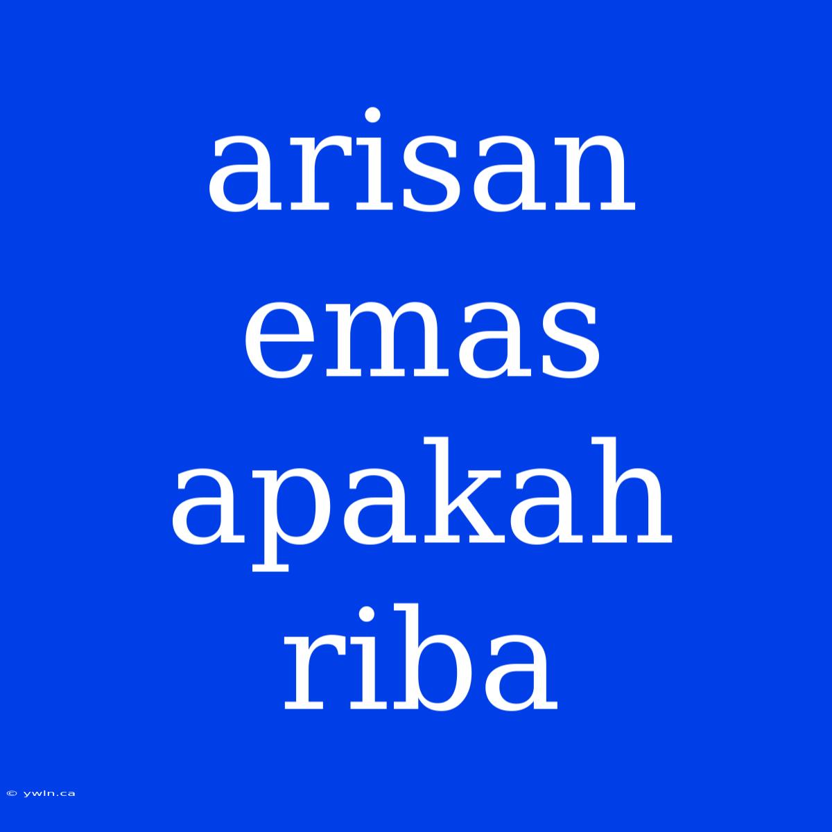 Arisan Emas Apakah Riba