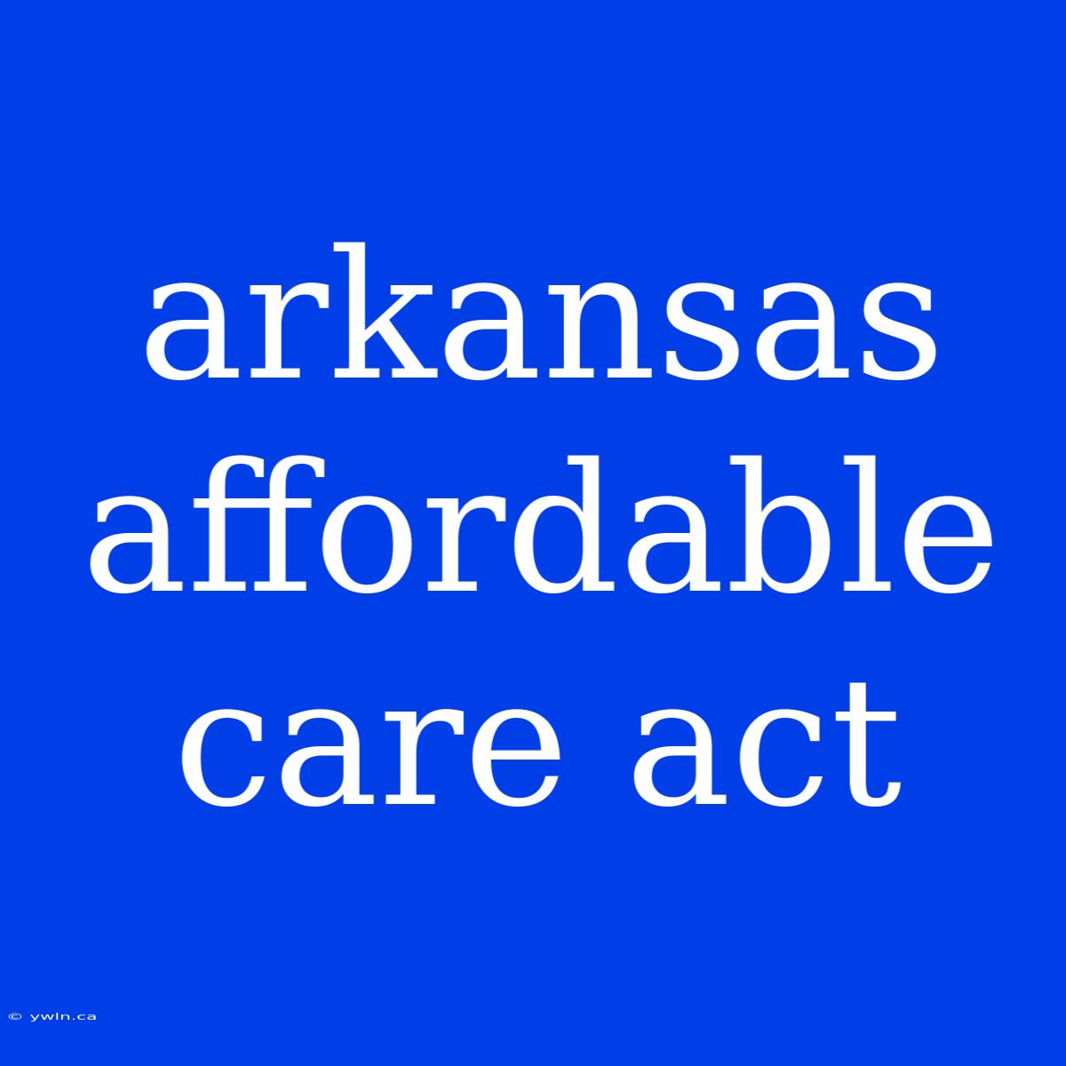 Arkansas Affordable Care Act