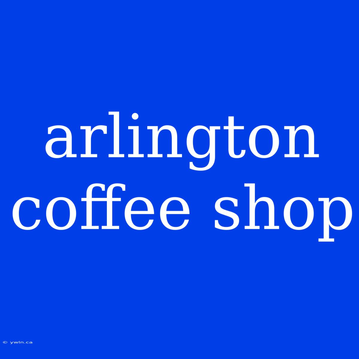 Arlington Coffee Shop