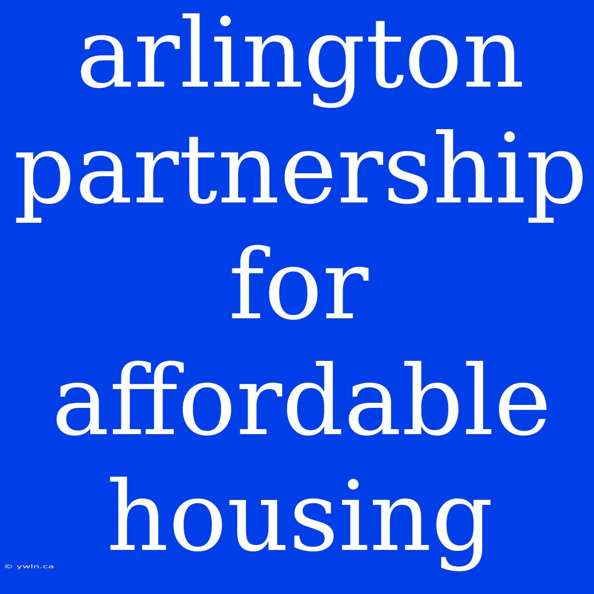 Arlington Partnership For Affordable Housing