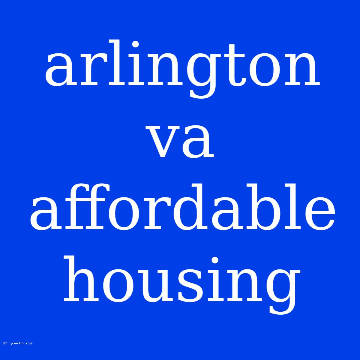 Arlington Va Affordable Housing