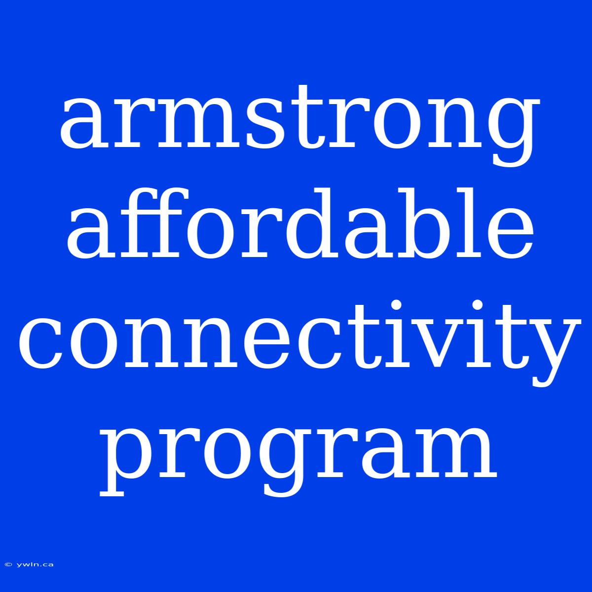 Armstrong Affordable Connectivity Program