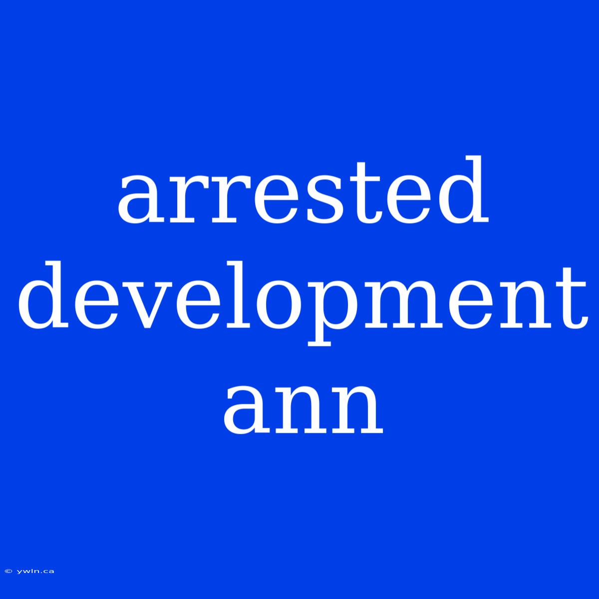 Arrested Development Ann