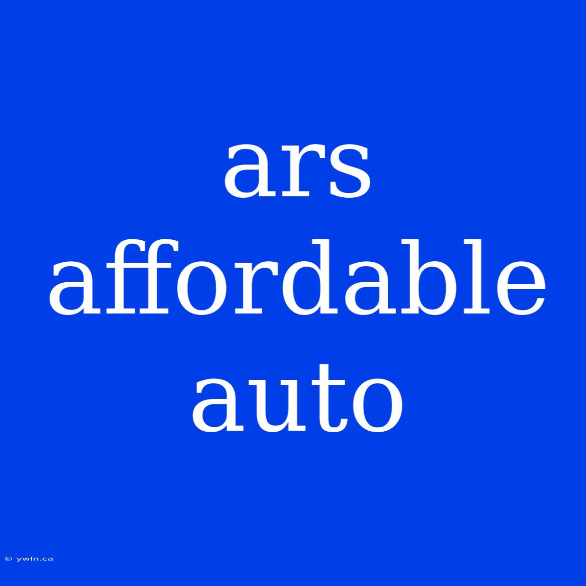 Ars Affordable Auto