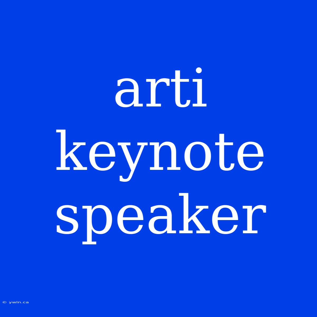 Arti Keynote Speaker